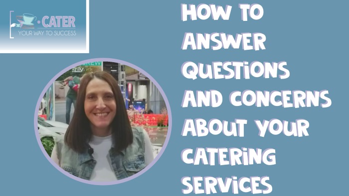 How To Answer Questions and Concerns About Your Catering Services