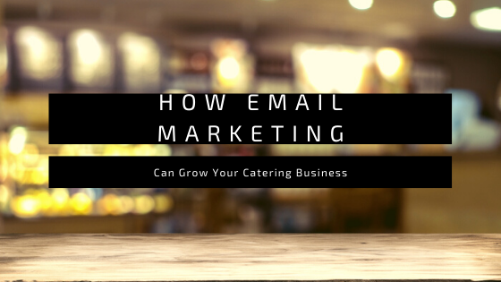 email marketing to grow catering business