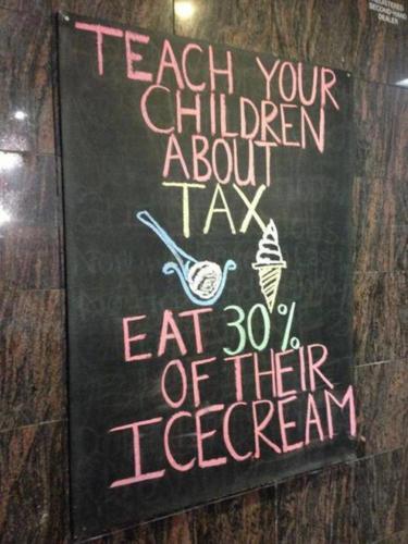 Teach your children about taxes. East 30% of their ice cream.