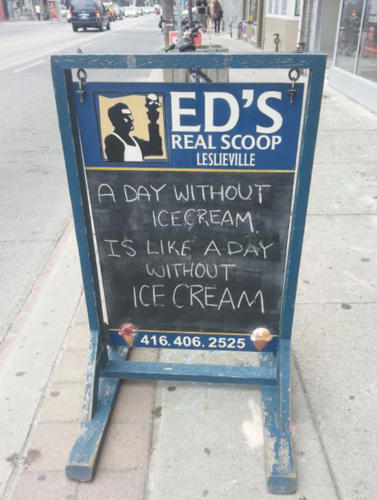 A day without ice cream is like a day without ice cream